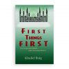 FIRST THINGS FIRST For Inquiring Minds And Yearning Hearts